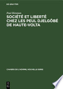 Société et liberté chez les Peul Djelgôbé de Haute-Volta : Essai d'anthropologie introspective /