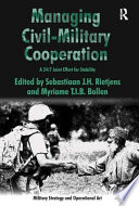 Managing civil-military cooperation : a 24/7 joint effort for stability /