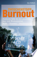 Zwischenstopp Burnout : Praktische Hilfe für den geordneten Aus- und Wiedereinstieg : Rechte, Finanzen, Versicherungen /
