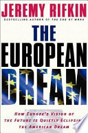 The European dream : how Europe's vision of the future is quietly eclipsing the American dream /