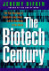 The biotech century : harnessing the gene and remaking the world /
