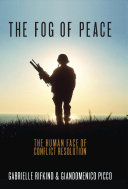 The fog of peace : the human face of conflict resolution /