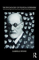 The psychology of political extremism : what would Sigmund Freud have thought about Islamic State? /