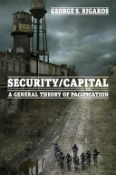 Security/Capital : a general theory of pacification /