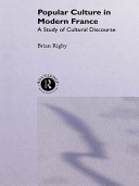 Popular culture in modern France : a study of cultural discourse /