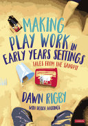 Making play work in early years settings : tales from the sandpit /