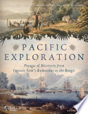 Pacific exploration : voyages of discovery from Captain Cook's Endeavour to the Beagle /