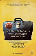 28 business thinkers who changed the world : the management gurus and mavericks who changed the way we think about business /