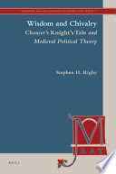 Wisdom and chivalry : Chaucer's Knight's tale and medieval political theory /