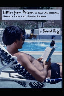 Letters from prison : a gay American, sharia law and Saudi Arabia /