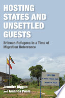 Hosting states and unsettled guests : Eritrean refugees in a time of migration deterrence /