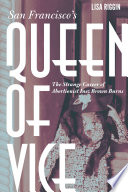 San Francisco's queen of vice : the strange career of abortionist Inez Brown Burns /