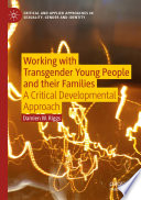 Working with Transgender Young People and their Families : A Critical Developmental Approach /