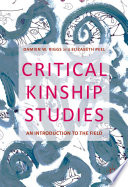 Critical kinship studies : an introduction to the field /