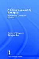 A critical approach to surrogacy : reproductive desires and demands /