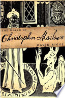 The world of Christopher Marlowe /