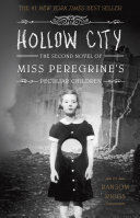 Hollow city : the second novel of Miss Peregrine's Peculiar Children /