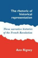 The rhetoric of historical representation : three narrative histories of the French Revolution /