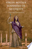 Virgin Mother Goddesses of Antiquity /
