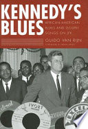 Kennedy's blues : African-American blues and gospel songs on JFK /
