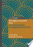 The Digital Innovation Race : Conceptualizing the Emerging New World Order  /