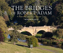 The bridges of Robert Adam : a fanciful and picturesque tour /
