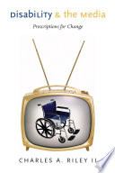 Disability and the media : prescriptions for change /