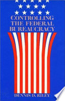 Controlling the federal bureaucracy /