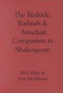 The bedside, bathtub & armchair companion to Shakespeare /