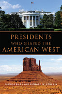 Presidents who shaped the American West /