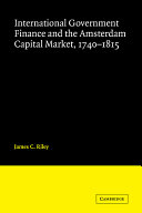 International government finance and the Amsterdam capital market, 1740-1815 /