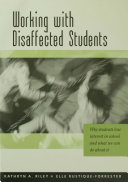 Working with disaffected students : why students lose interest in school and what we can do about it /