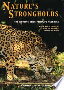 Nature's strongholds : the world's great wildlife reserves /