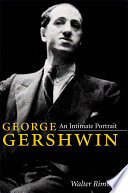 George Gershwin : an intimate portrait /