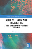 Aging veterans with disabilities : a cross-national study of policies and challenges /