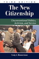 The new citizenship : unconventional politics, activism, and service /