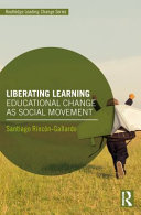 Liberating learning : educational change as social movement /