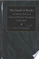 The smell of books : a cultural-historical study of olfactory perception in literature /