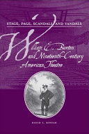Stage, page, scandals, and vandals : William E. Burton and nineteenth-century American theatre /