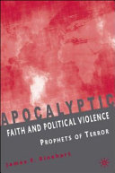 Apocalyptic faith and political violence : prophets of terror /