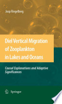 Diel vertical migration of zooplankton in lakes and oceans : causal explanations and adaptive significances /