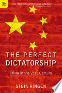 The perfect dictatorship : China in the 21st century /