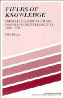 Fields of knowledge : French academic culture in comparative perspective, 1890-1920 /
