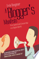 A blogger's manifesto : free speech and censorship in the age of the Internet /