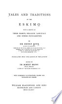 Tales and traditions of the Eskimo, with a sketch of their habits, religion, language and other peculiarities /