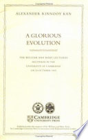 A glorious evolution : the William and Mary lectures delivered in the University of Cambridge on 24 October 1995 /