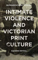 Intimate violence and Victorian print culture : representational tensions /