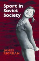Sport in Soviet society : development of sport and physical education in Russia and the USSR /
