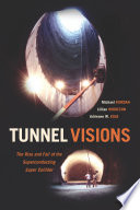 Tunnel visions : the rise and fall of the superconducting super collider /