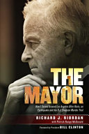 The Mayor : How I Turned Around Los Angeles After Riots, an Earthquake and the O.J. Simpson Murder Trial /